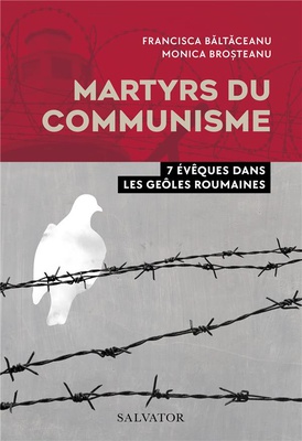 MARTYRS DU COMMUNISME - 7 EVEQUES DANS LES GEOLES ROUMAINES