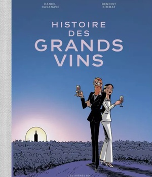 L'INCROYABLE HISTOIRE - HISTOIRE DES GRANDS VINS