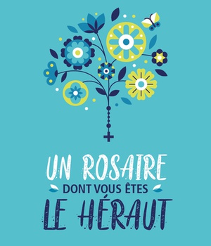 UN ROSAIRE DONT VOUS ETES LE HERAUT