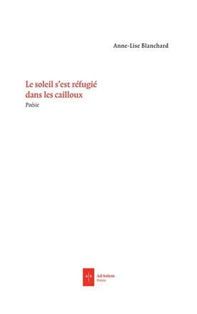 LE SOLEIL S'EST REFUGIE DANS LES CAILLOUX