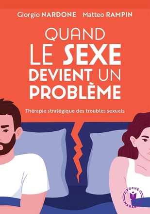 QUAND LE SEXE DEVIENT UN PROBLEME - THERAPIE STRATEGIQUE DES TROUBLES SEXUELS