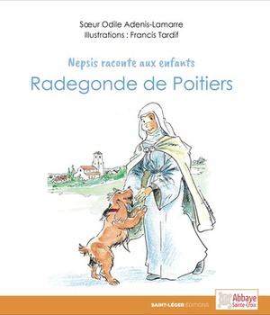 RADEGONDE DE POITIERS - NEPSIS RACONTE AUX ENFANTS