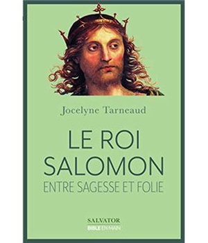 LE ROI SALOMON - ENTRE SAGESSE ET FOLIE