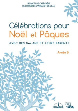 CELEBRATIONS POUR NOEL ET PAQUES - ANNEE B