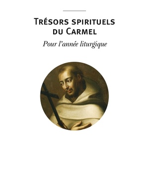 TRESORS SPIRITUELS DU CARMEL - POUR L'ANNEE LITURGIQUE