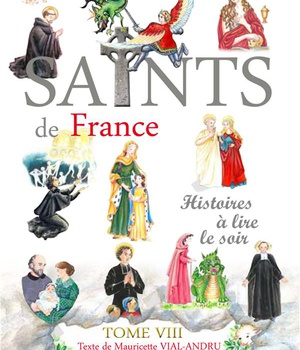 SAINTS DE FRANCE TOME 8 - HISTOIRES A LIRE LE SOIR