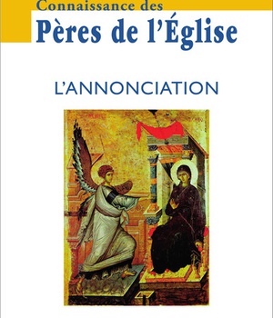 CONNAISSANCE DES PERES DE L'EGLISE N 156 - L'ANNONCIATION