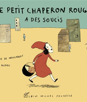 LE PETIT CHAPERON ROUGE A DES SOUCIS