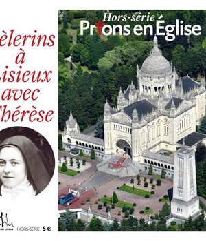 PELERINS A LISIEUX AVEC THERESE - HORS SERIE PRIONS EN EGLISE