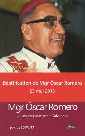 MGR OSCAR ROMERO - DIEU EST PASSE PAR LE SALVADOR
