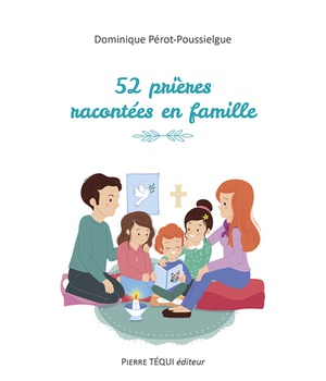 52 PRIERES RACONTEES EN FAMILLE