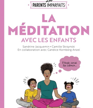 LE GUIDE DES PARENTS IMPARFAITS : LA MEDITATION EN FAMILLE