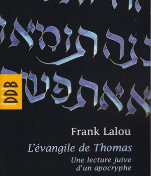 L'EVANGILE DE THOMAS - UNE LECTURE JUIVE D'UN APOCRYPHE
