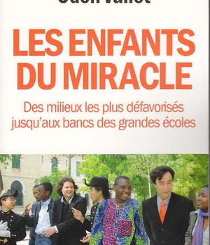 LES ENFANTS DU MIRACLE - DES MILIEUX LES PLUS DEFAVORISES JUSQU'AUX BANCS DES GRANDES ECOLES
