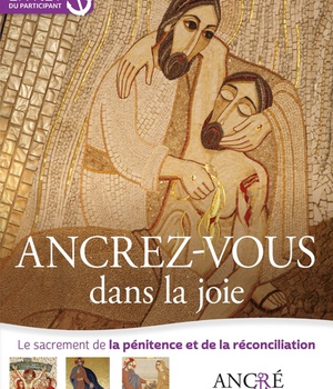 ANCREZ-VOUS DANS LA JOIE - PARTICIPANT - 3- LA PENITENCE ET LA RECONCILIATION