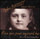 RIEN QUE POUR AUJOURDAHUI.DES PRIERES ET DES TEXTES DE LA PETITE THERESE MIS EN MUSIQUE ET CHANTES.