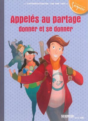 12-13 ANS - MODULE 7 - APPELES AU PARTAGE, DONNER ET SE DONNER