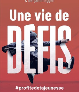 UNE VIE DE DEFIS ! - #PROFITEDETAJEUNESSE