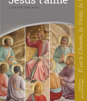 JESUS T'AIME - ENFANT - CE1 - COLLECTION IL EST LE CHEMIN, LA VERITE, LA VIE
