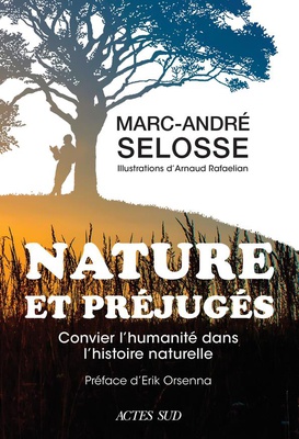 NATURE ET PREJUGES - CONVIER L'HUMANITE DANS L'HISTOIRE NATURELLE