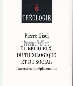 DU RELIGIEUX, DU THEOLOGIQUE ET DU SOCIAL - TRAVERSEES ET DEPLACEMENTS