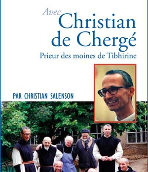 PRIER 15 JOURS AVEC CHRISTIAN DE CHERGE - PRIEUR DES MOINES DE TIBHIRINE
