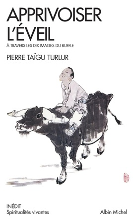 SPIRITUALITES VIVANTES POCHE - T309 - APPRIVOISER L'EVEIL - A TRAVERS LES DIX IMAGES DU BUFFLES