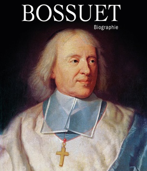 BOSSUET - BIOGRAPHIE