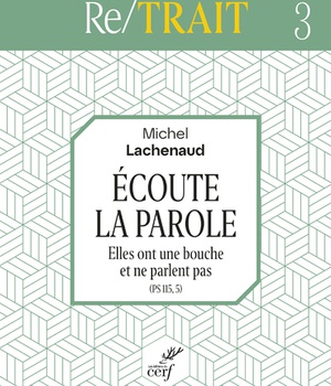 ECOUTE LA PAROLE - ELLES ONT UNE BOUCHE ET NE PARLENT PAS (PS 115, 5)