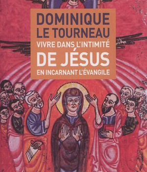 VIVRE DANS L'INTIMITE DE JESUS