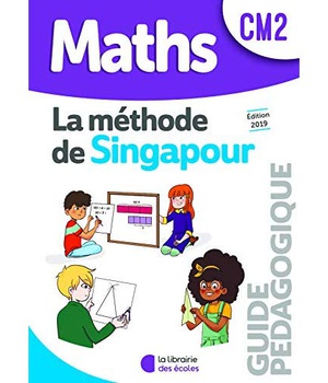 METHODE DE SINGAPOUR CM2 (2019) - GUIDE PEDAGOGIQUE