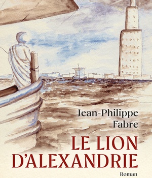 LE LION D'ALEXANDRIE - LE VOYAGE INOUI OU MARC INVENTA L'EVANGILE