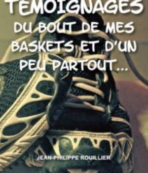 TEMOIGNAGES DU BOUT DE MES BASKETS ET D'UN PEU PARTOUT