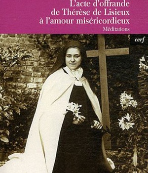 L'ACTE D'OFFRANDE DE THERESE DE LISIEUX A L'AMOURMISERICORDIEUX