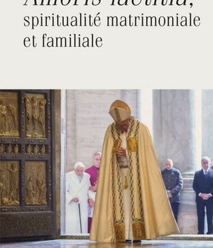 AMORIS LAETITIA SPIRITUALITE MATRIMONIALE ET FAMILIALE