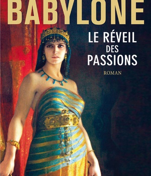 BABYLONE - LE REVEIL DES PASSIONS - VOL01