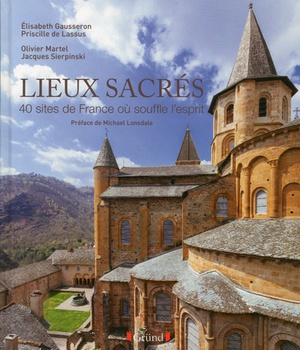 LIEUX SACRES - 40 SITES DE FRANCE OU SOUFFLE L'ESPRIT