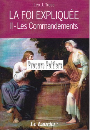 LA FOI EXPLIQUEE - II. LES COMMANDEMENTS