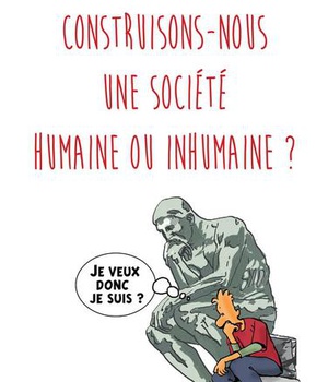 CONSTRUISONS-NOUS UNE SOCIETE HUMAINE OU INHUMAINEA ?