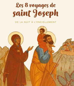 LES 8 VOYAGES DE SAINT JOSEPH - DE LA NUIT A LENCIELLEMENT