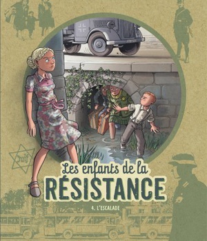 LES ENFANTS DE LA RESISTANCE - TOME 4 - L'ESCALADE