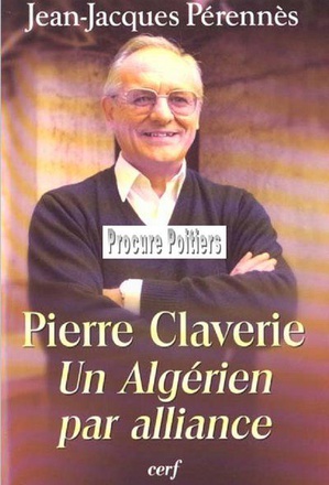 PIERRE CLAVERIE : UN ALGERIEN PAR ALLIANCE