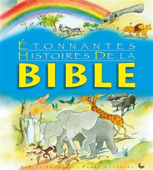 ETONNANTES HISTOIRES DE LA BIBLE