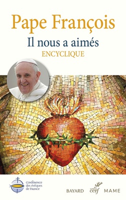 IL NOUS A AIMES - DILEXIT NOS - LETTRE ENCYCLIQUE SUR L'AMOUR HUMAIN ET DIVIN DU COEUR DE JESUS