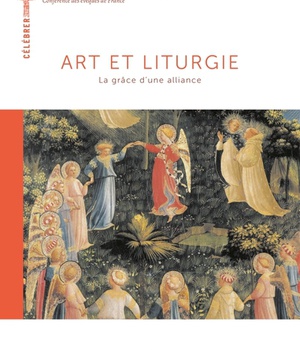 ART ET LITURGIE. LA GRACE D UNE ALLIANCE