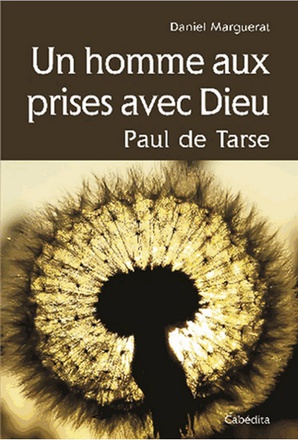 HOMME AUX PRISES AVEC DIEU, PAUL DE TARSE