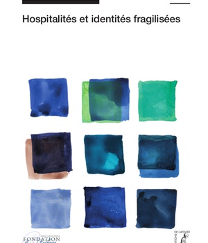 CAHIERS DE L'ATELIER N 556: HOSPITALITES ET IDENTITES FRAGILISEES