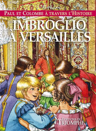 PAUL ET COLOMBE A TRAVERS L'HI - T08 - IMBROGLIO A VERSAILLES