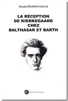 LA RECEPTION DE KIERKEGGARD CHEZ BALTHASAR ET BARTH