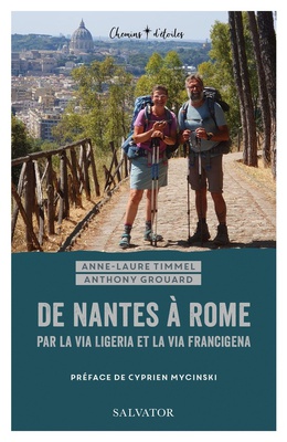 DE NANTES A ROME PAR LA VIA LIGERIA ET LA VIA FRANCIGENA